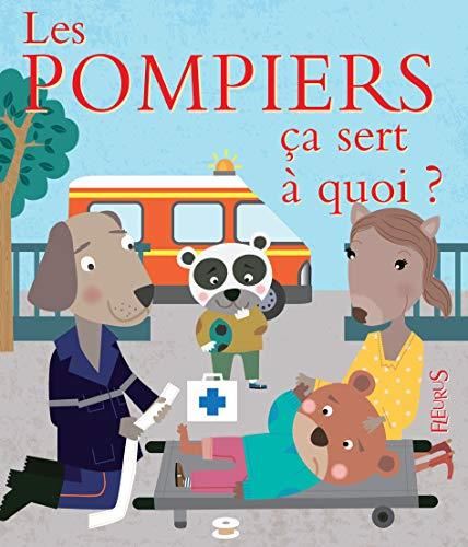 Les Pompiers, ça sert à quoi ?